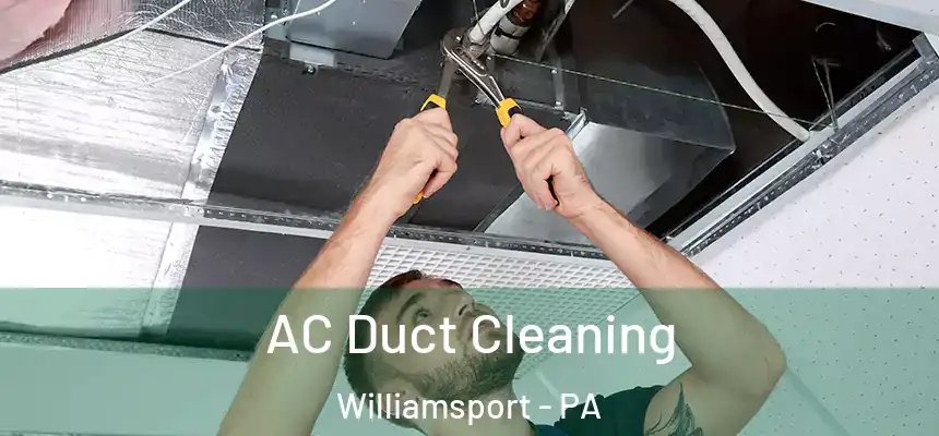  AC Duct Cleaning Williamsport - PA