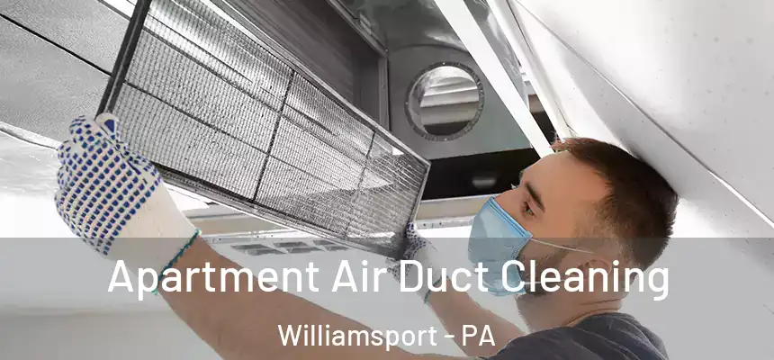  Apartment Air Duct Cleaning Williamsport - PA